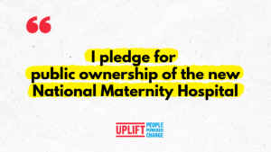 Text says I pledge for public ownership of the new National Maternity Hospital