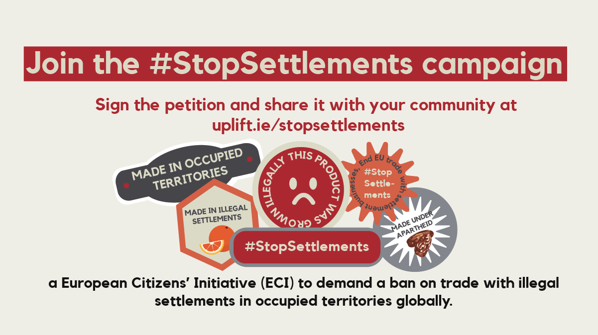 Title text says Join the #StopSettlements campaign - sign the petition and share it with your community at uplift.ie/stopsettlements. Underneath the text there is an image with labels on top of eachother all reading versions of "stop settlements/illegal products