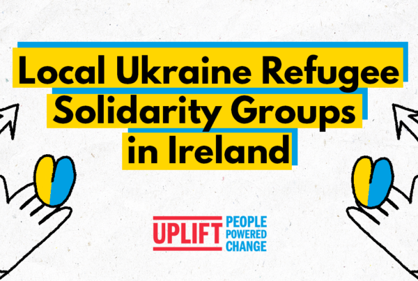 Text says, 'Local Ukraine Refugee Solidarity Groups in Ireland'. Below are a pair of hands holding blue and yellow hearts and the Uplift logo