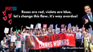 A graphic with a cutout of Clery's workers protesting together holding a banner that says, 'Justice for Clerys' workers.' Above the text says, 'Roses are red, violets are blue, let's change the law, it's way overdue.'