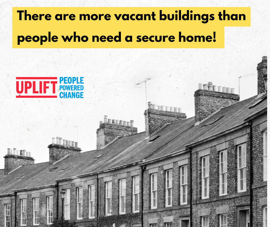 Image of a houses with text "There are more vacant buildings than people who need a secure home!"