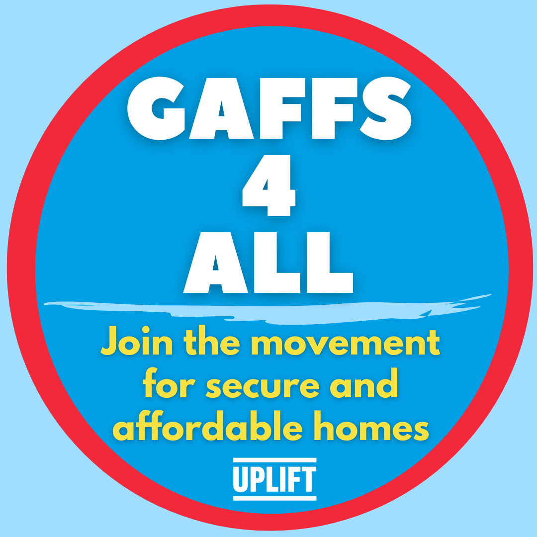 Gaffs 4 All. Join the movement for secure and affordable homes
