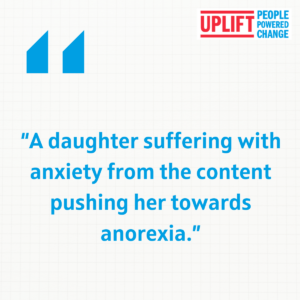 The image shows text which says: "A daughter suffering with anxiety from the content pushing her towards anorexia."
