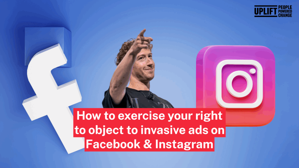 This image shows the Facebook logo on the left, on the right is the Instagram logo, and in the centre is a picture of Mark Zuckerberg hoding a hand up in the air. The images are against a light blue background with text over them, set against red, that reads: "How to exercise your right to object to invasive ads on Facebook & Instagram".